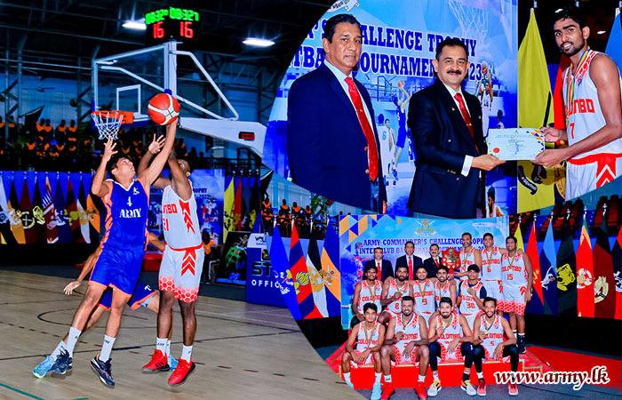 First 'Army Commander’s Challenge Trophy – Inter Club Basketball Tournament 2023' Gives Victory to Colombo Basketball Club 